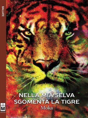 cover image of Nella mia selva sgomenta la tigre